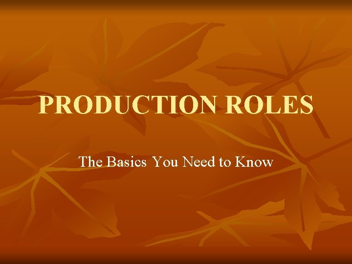 PRODUCTION ROLES The Basics You Need to Know 