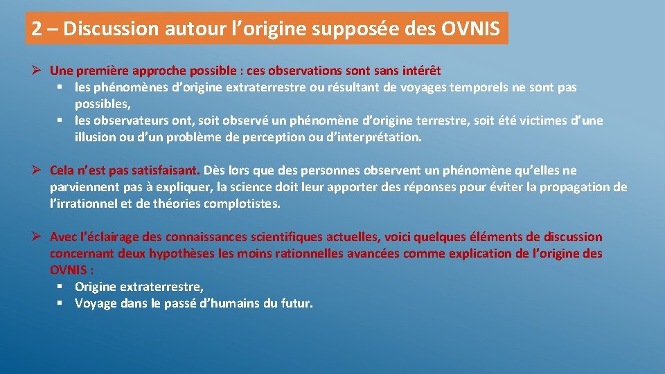 2 – Discussion autour l’origine supposée des OVNIS Ø Une première approche possible :