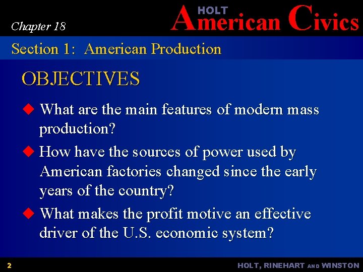 American Civics HOLT Chapter 18 Section 1: American Production OBJECTIVES u What are the