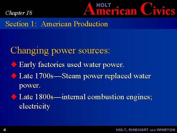 American Civics HOLT Chapter 18 Section 1: American Production Changing power sources: u Early