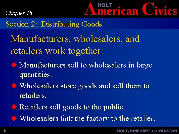 American Civics HOLT Chapter 18 Section 2: Distributing Goods Manufacturers, wholesalers, and retailers work