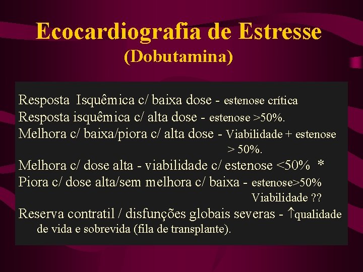 Ecocardiografia de Estresse (Dobutamina) Resposta Isquêmica c/ baixa dose - estenose crítica Resposta isquêmica