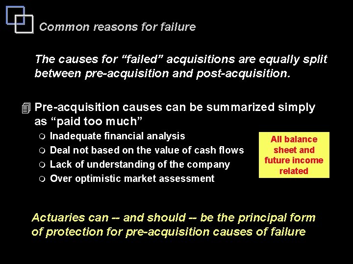 Common reasons for failure The causes for “failed” acquisitions are equally split between pre-acquisition