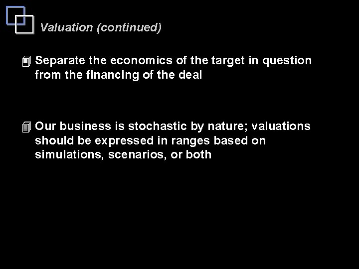 Valuation (continued) 4 Separate the economics of the target in question from the financing