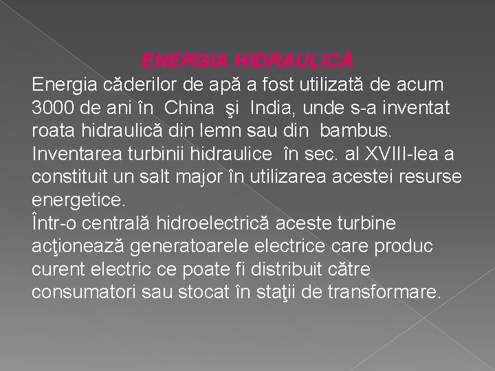 ENERGIA HIDRAULICĂ Energia căderilor de apă a fost utilizată de acum 3000 de ani