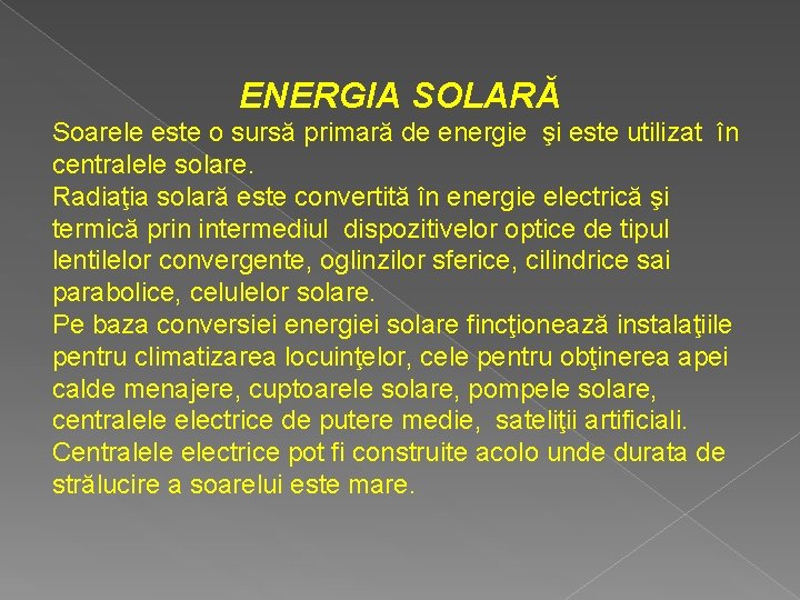 ENERGIA SOLARĂ Soarele este o sursă primară de energie şi este utilizat în centralele