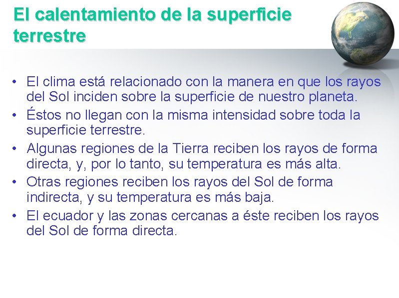 El calentamiento de la superficie terrestre • El clima está relacionado con la manera