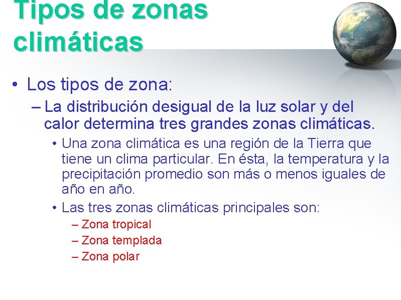 Tipos de zonas climáticas • Los tipos de zona: – La distribución desigual de