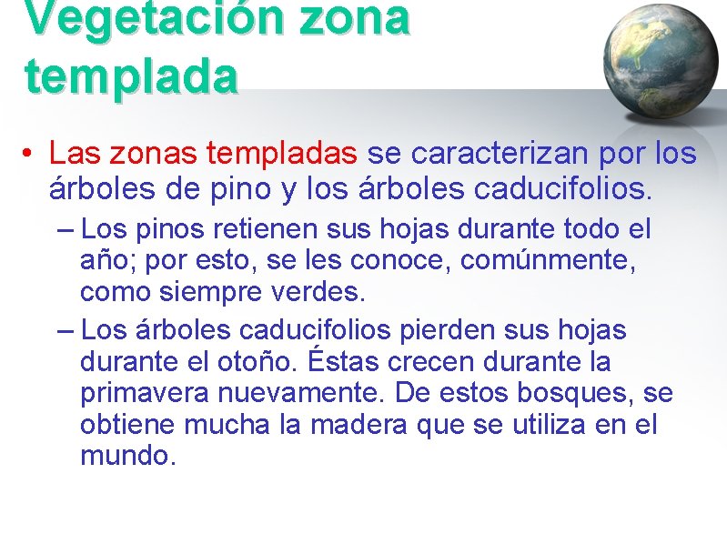 Vegetación zona templada • Las zonas templadas se caracterizan por los árboles de pino
