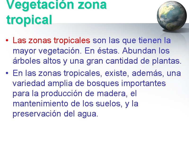 Vegetación zona tropical • Las zonas tropicales son las que tienen la mayor vegetación.