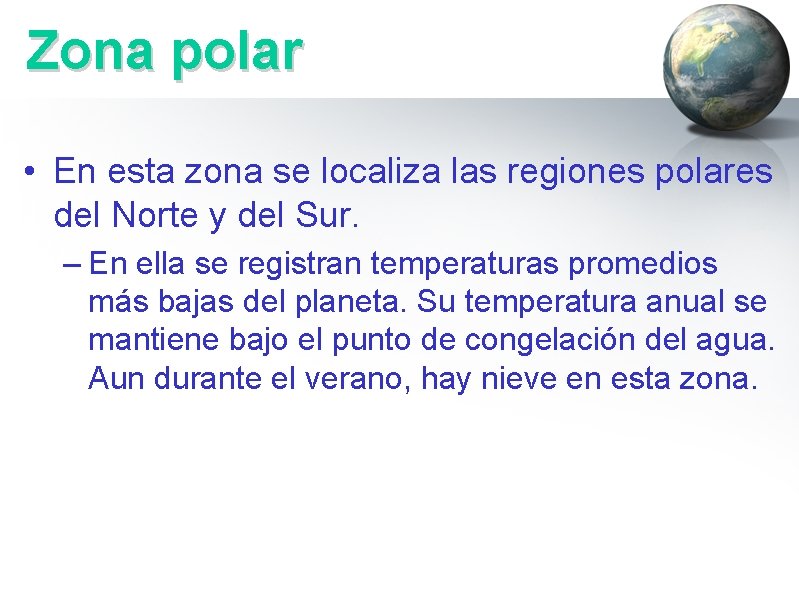 Zona polar • En esta zona se localiza las regiones polares del Norte y