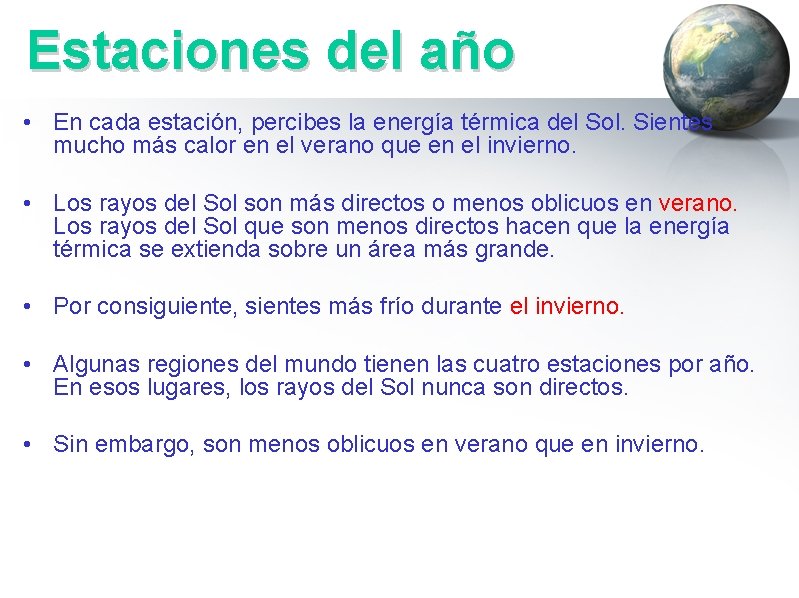 Estaciones del año • En cada estación, percibes la energía térmica del Sol. Sientes