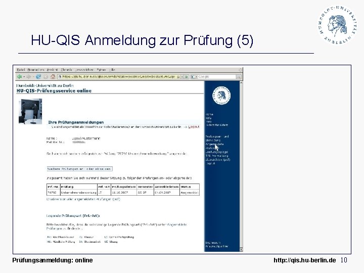 HU-QIS Anmeldung zur Prüfung (5) Prüfungsanmeldung: online http: //qis. hu-berlin. de 10 