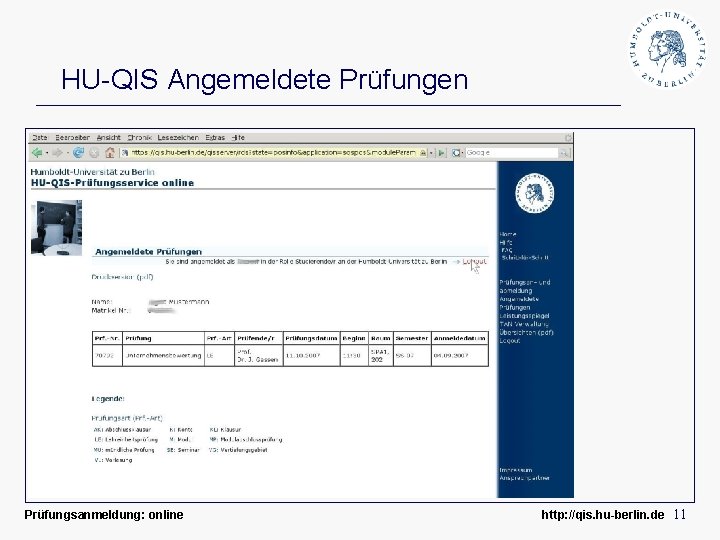 HU-QIS Angemeldete Prüfungen Prüfungsanmeldung: online http: //qis. hu-berlin. de 11 