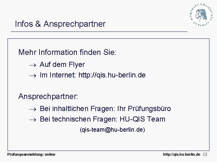 Infos & Ansprechpartner Mehr Information finden Sie: Auf dem Flyer Im Internet: http: //qis.