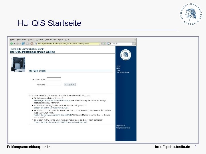 HU-QIS Startseite Prüfungsanmeldung: online http: //qis. hu-berlin. de 5 