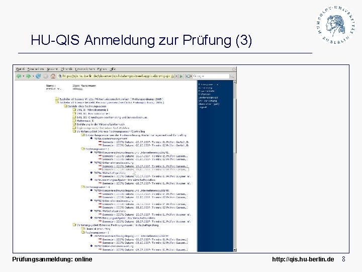 HU-QIS Anmeldung zur Prüfung (3) Prüfungsanmeldung: online http: //qis. hu-berlin. de 8 