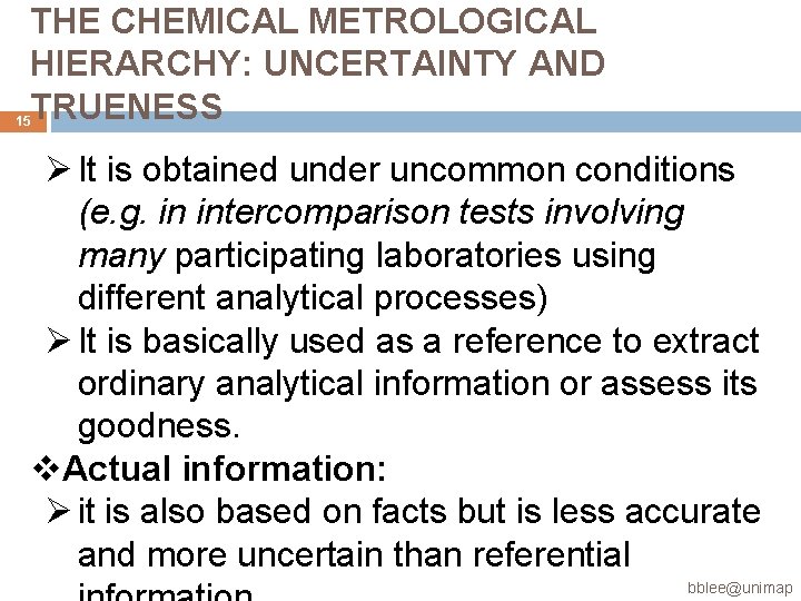 THE CHEMICAL METROLOGICAL HIERARCHY: UNCERTAINTY AND TRUENESS 15 Ø It is obtained under uncommon THE CHEMICAL METROLOGICAL HIERARCHY: UNCERTAINTY AND TRUENESS 15 Ø It is obtained under uncommon