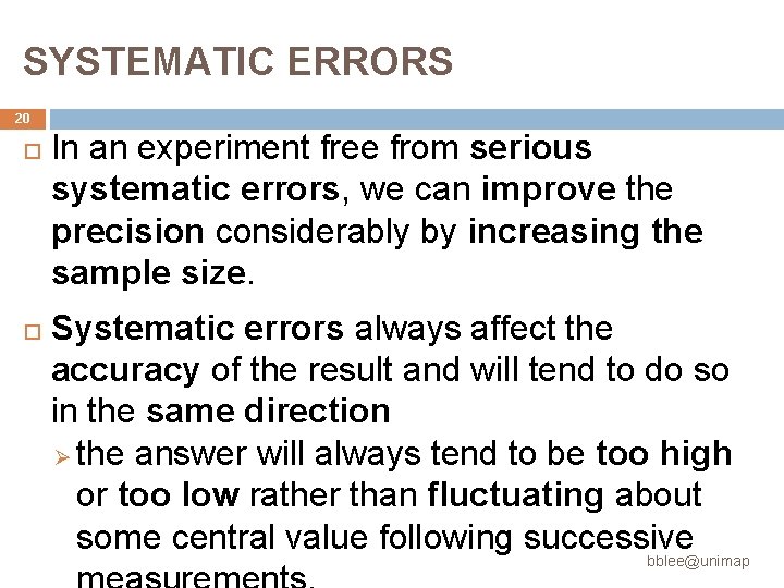 SYSTEMATIC ERRORS 20 In an experiment free from serious systematic errors, we can improve SYSTEMATIC ERRORS 20 In an experiment free from serious systematic errors, we can improve