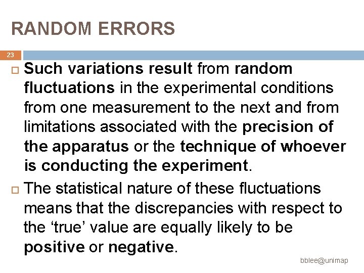 RANDOM ERRORS 23 Such variations result from random fluctuations in the experimental conditions from RANDOM ERRORS 23 Such variations result from random fluctuations in the experimental conditions from