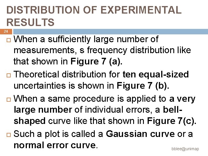 DISTRIBUTION OF EXPERIMENTAL RESULTS 24 When a sufficiently large number of measurements, s frequency DISTRIBUTION OF EXPERIMENTAL RESULTS 24 When a sufficiently large number of measurements, s frequency