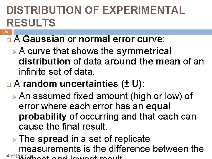 DISTRIBUTION OF EXPERIMENTAL RESULTS 26 A Gaussian or normal error curve: Ø A curve DISTRIBUTION OF EXPERIMENTAL RESULTS 26 A Gaussian or normal error curve: Ø A curve