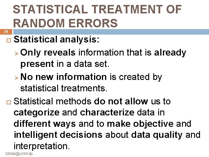 28 STATISTICAL TREATMENT OF RANDOM ERRORS Statistical analysis: Ø Only reveals information that is 28 STATISTICAL TREATMENT OF RANDOM ERRORS Statistical analysis: Ø Only reveals information that is
