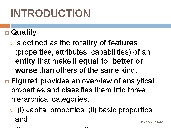 INTRODUCTION 4 Quality: Ø is defined as the totality of features (properties, attributes, capabilities) INTRODUCTION 4 Quality: Ø is defined as the totality of features (properties, attributes, capabilities)