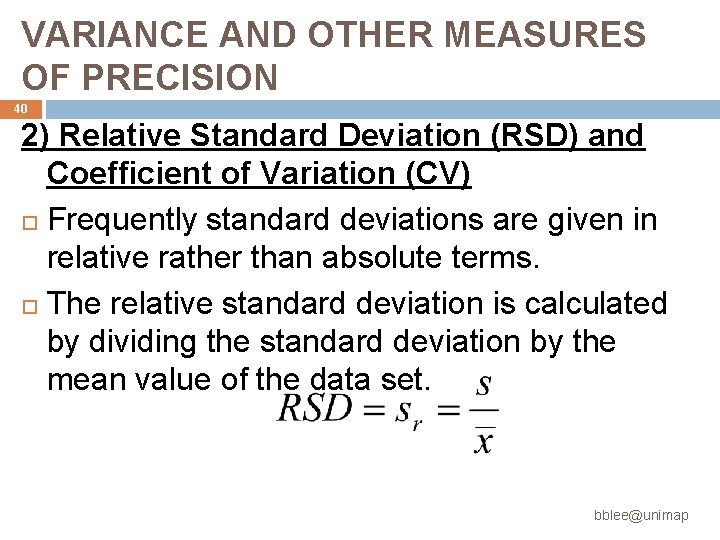 VARIANCE AND OTHER MEASURES OF PRECISION 40 2) Relative Standard Deviation (RSD) and Coefficient VARIANCE AND OTHER MEASURES OF PRECISION 40 2) Relative Standard Deviation (RSD) and Coefficient