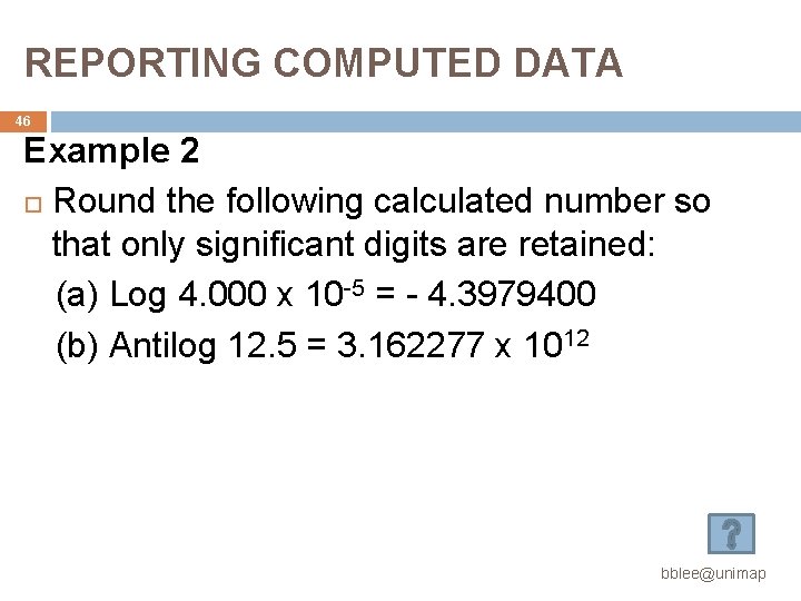 REPORTING COMPUTED DATA 46 Example 2 Round the following calculated number so that only REPORTING COMPUTED DATA 46 Example 2 Round the following calculated number so that only