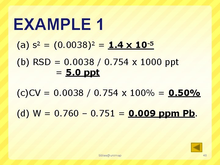 EXAMPLE 1 (a) s 2 = (0. 0038)2 = 1. 4 x 10 -5 EXAMPLE 1 (a) s 2 = (0. 0038)2 = 1. 4 x 10 -5