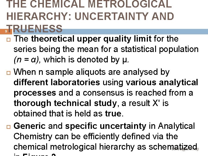 THE CHEMICAL METROLOGICAL HIERARCHY: UNCERTAINTY AND TRUENESS 9 The theoretical upper quality limit for THE CHEMICAL METROLOGICAL HIERARCHY: UNCERTAINTY AND TRUENESS 9 The theoretical upper quality limit for