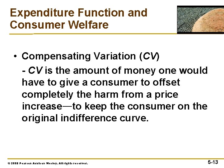 Expenditure Function and Consumer Welfare • Compensating Variation (CV) - CV is the amount