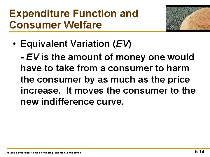 Expenditure Function and Consumer Welfare • Equivalent Variation (EV) - EV is the amount
