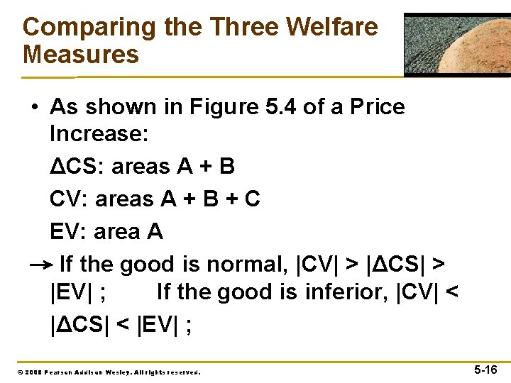 Comparing the Three Welfare Measures • As shown in Figure 5. 4 of a