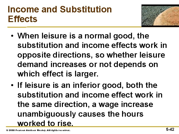 Income and Substitution Effects • When leisure is a normal good, the substitution and