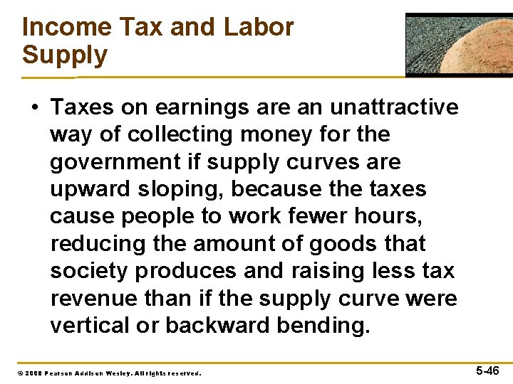 Income Tax and Labor Supply • Taxes on earnings are an unattractive way of