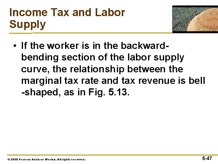 Income Tax and Labor Supply • If the worker is in the backwardbending section