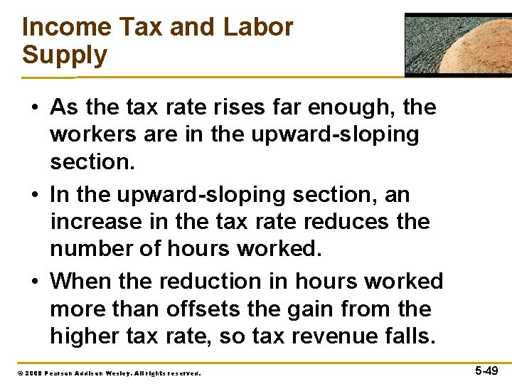 Income Tax and Labor Supply • As the tax rate rises far enough, the
