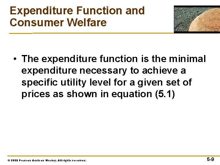 Expenditure Function and Consumer Welfare • The expenditure function is the minimal expenditure necessary