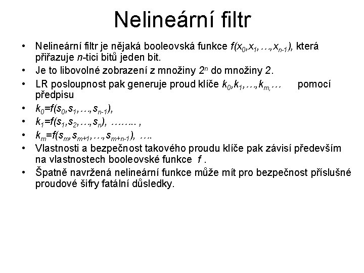 Nelineární filtr • Nelineární filtr je nějaká booleovská funkce f(x 0, x 1, …,