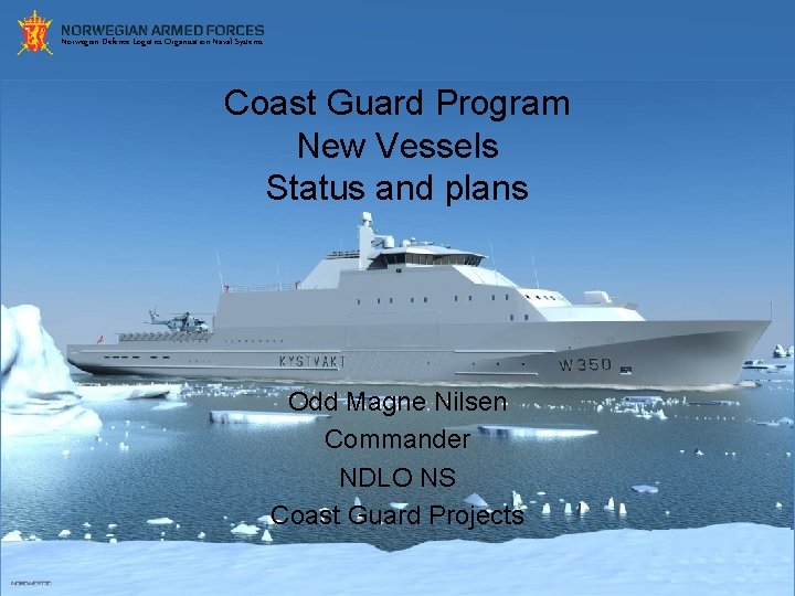 Norwegian Defence Logistics Organisation Naval Systems Coast Guard Program New Vessels Status and plans