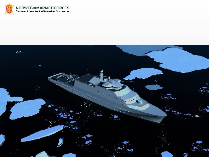 Norwegian Defence Logistics Organisation Naval Systems Increased operational capability through efficient logistics 23 
