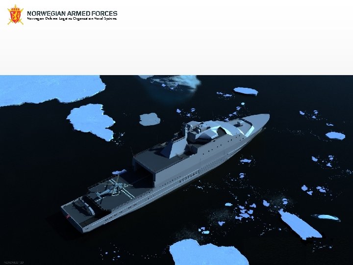 Norwegian Defence Logistics Organisation Naval Systems Increased operational capability through efficient logistics 24 