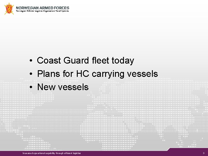 Norwegian Defence Logistics Organisation Naval Systems • Coast Guard fleet today • Plans for