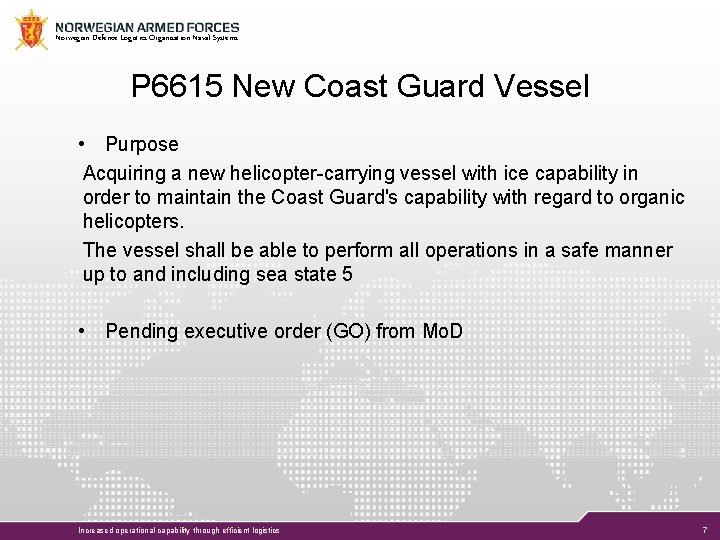 Norwegian Defence Logistics Organisation Naval Systems P 6615 New Coast Guard Vessel • Purpose