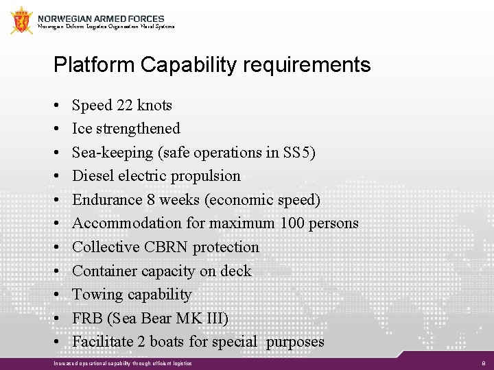 Norwegian Defence Logistics Organisation Naval Systems Platform Capability requirements • • • Speed 22