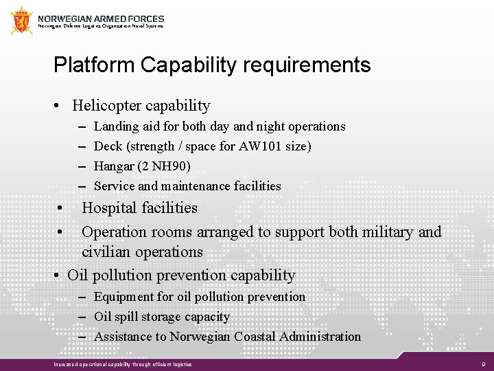 Norwegian Defence Logistics Organisation Naval Systems Platform Capability requirements • Helicopter capability – –