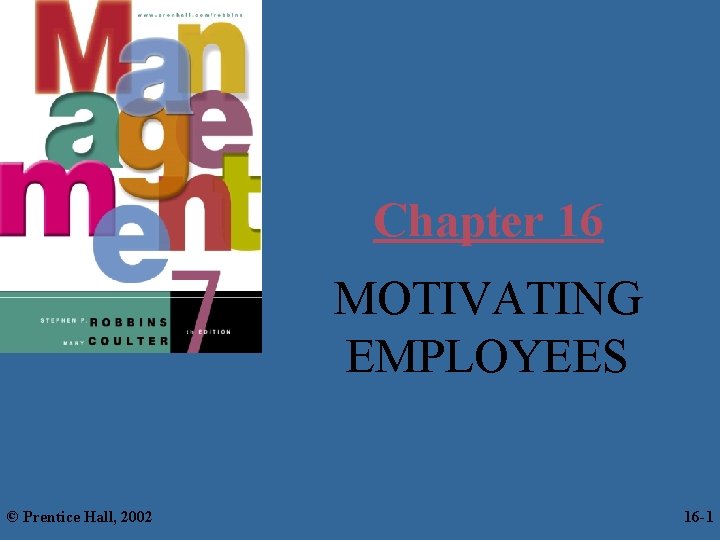 Chapter 16 MOTIVATING EMPLOYEES © Prentice Hall, 2002 16 -11 