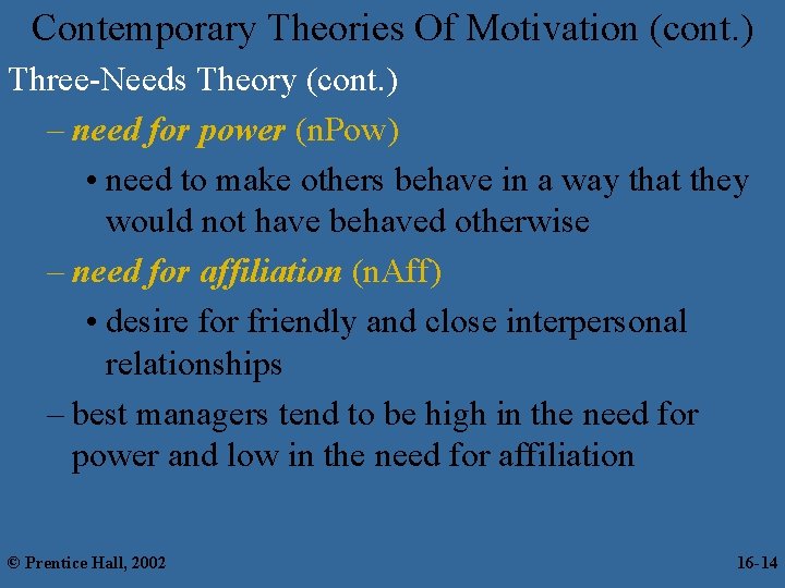 Contemporary Theories Of Motivation (cont. ) Three-Needs Theory (cont. ) – need for power